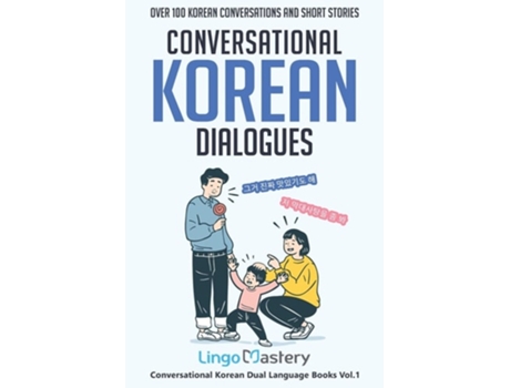 Livro Conversational Korean Dialogues Over 100 Korean Conversations And Short Stories De Lingo Mastery (inglês)