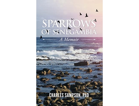 Livro Sparrows of Senegambia A Memoir de Charles Sampson (Inglês - Capa Dura)