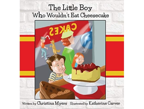 Livro The Little Boy Who Wouldnt Eat Cheesecake Moms Choice AwardR Gold Medal Recipient de Christina Myers (Inglês)