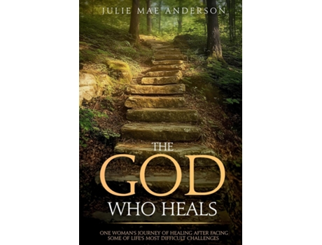 Livro The God Who Heals One Womans Journey of Healing After Facing Some of Lifes Most Difficult Challenges de Julie Mae Anderson (Inglês)