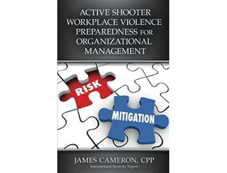 Livro Active Shooter Workplace Violence Preparedness for Organizational Management de CPP James Cameron (Inglês)