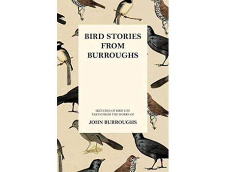 Livro Bird Stories from Burroughs Sketches of Bird Life Taken from the Works of John Burroughs de John Burroughs (Inglês)