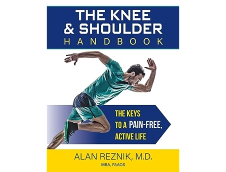 Livro The Knee and Shoulder Handbook The Keys to a Pain-Free, Active Life de Alan M Reznik (Inglês)