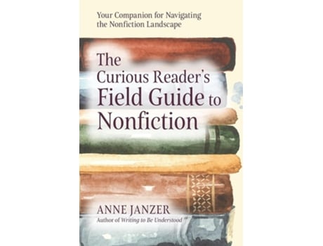 Livro The Curious Readers Field Guide to Nonfiction de Anne Janzer (Inglês)