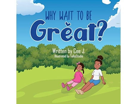 Livro Why Wait To Be Great de Cee J (Inglês)