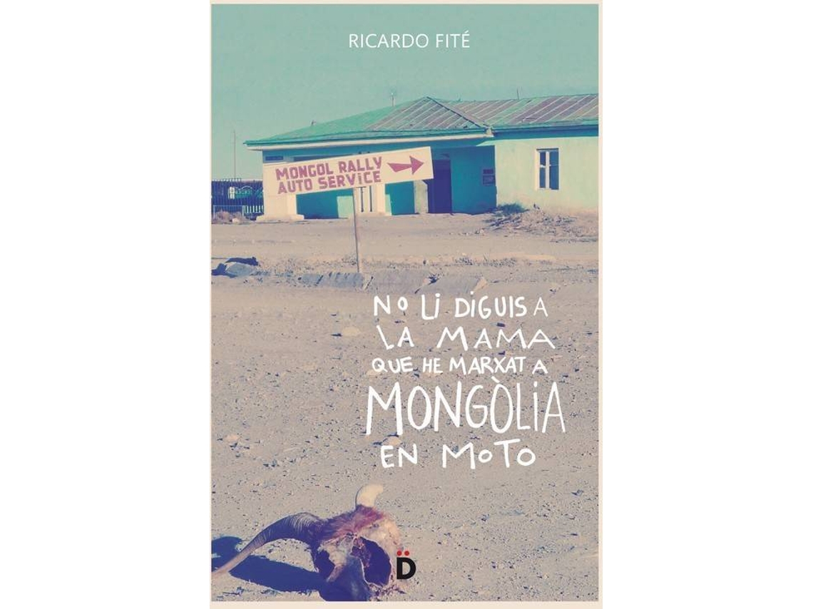 Livro No Li Diguis A La Mama Que He Marxat A Mongòlia En Moto de Ricardo Fité