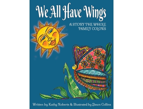 Livro We All Have Wings A Story The Whole Family Colors De Kathy Roberts (inglês)