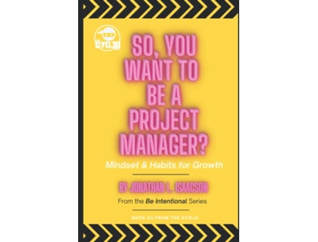 Livro So You Want To Be A Project Manager Mindset and Habits for Growth Be Intentional de Jonathan L Isaacson (Inglês)