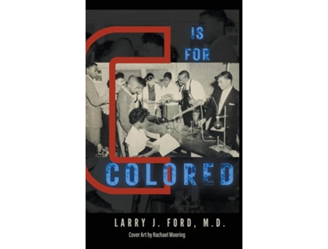 Livro C is for Colored de Dr Larry James Ford (Inglês - Capa Dura)