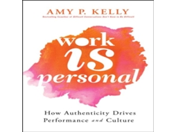 Livro Work Is Personal How Authenticity Drives Performance and Culture de Amy P Kelly (Inglês)