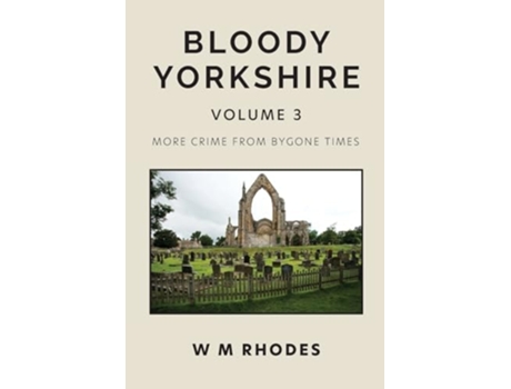 Livro Bloody Yorkshire Volume 3 de WM Rhodes (Inglês)