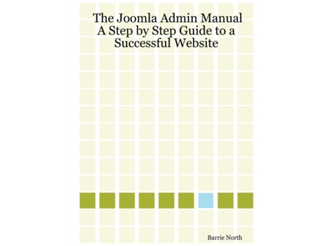 Livro The Joomla Admin Manual: A Step by Step Guide to a Successful Website Barrie North (Inglês)