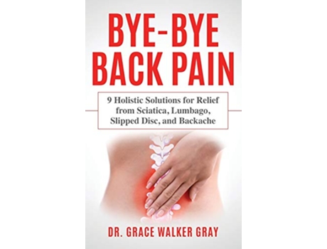 Livro ByeBye Back Pain de Grace Walker Gray (Inglês - Capa Dura)
