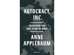 Livro Autocracy, Inc De Anne Applebaum (inglês - Capa Dura)