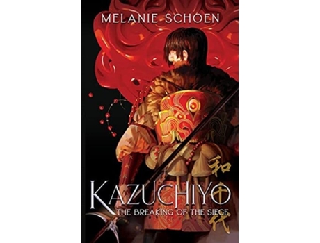 Livro Kazuchiyo The Breaking Of The Siege De Schoen, Melanie Et Al. (inglês)