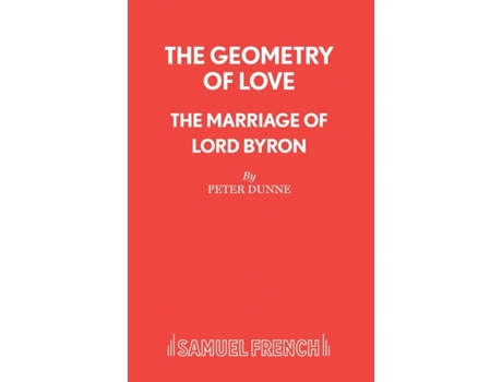 Livro The Geometry of Love - The Marriage of Lord Byron (French's Acting Editions) Peter Dunne (Inglês)