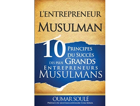 Livro LEntrepreneur Musulman 10 Principes du Succès des Plus Grands Entrepreneurs Musulmans French Edition de Oumar Soule (Francês)