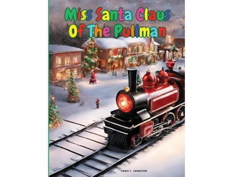Livro Miss Santa Claus Of The Pullman de Annie F Johnston (Inglês)