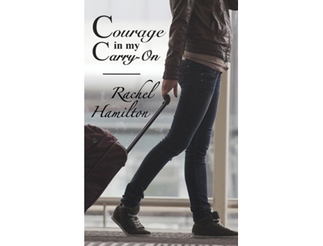 Livro Courage In My Carry-on De Rachel Hamilton (inglês)