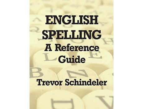 Livro English Spelling A Reference Guide de Trevor Schindeler (Inglês)