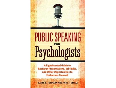 Livro public speaking for psychologists de david b. feldman,paul j. silvia (inglês)