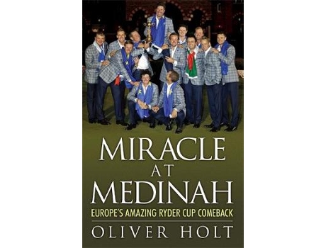 Livro miracle at medinah: europe's amazing ryder cup comeback de oliver holt (inglês)