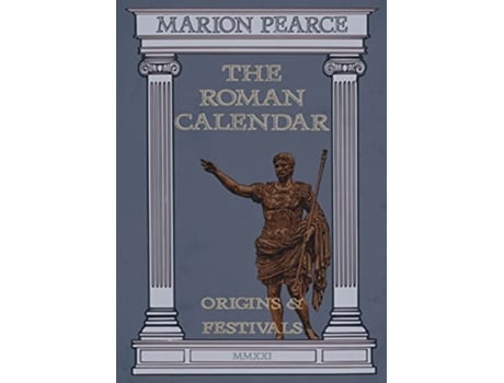Livro The Roman Calendar Origins Festivals de Marion Pearce (Inglês)