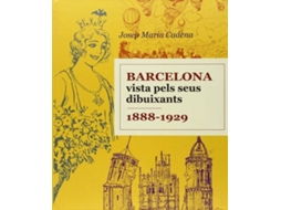 Livro Barcelona Vista Pels Seus Dibuixants 1888-1929 de Josep Maria Cadena