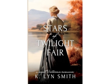 Livro Stars of Twilight Fair A Sweet Victorian Romance de K Lyn Smith (Inglês)