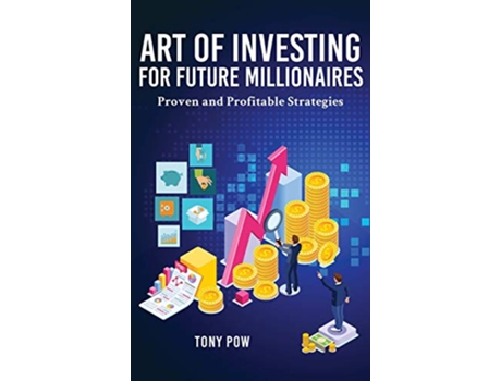 Livro Art of Investing for Future Millionaires Proven and Profitable Strategies de Tony Pow (Inglês - Capa Dura)