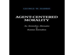 Livro Agent-Centered Morality de George W Harris (Inglês)