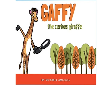 Livro Gaffy The Curious Giraffe! De Omolola Victoria (inglês - Capa Dura)