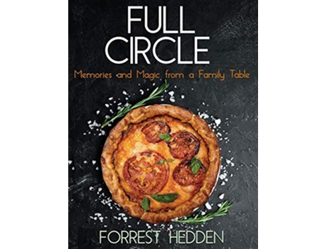 Livro Full Circle Memories and Magic from a Family Table de Forrest Hedden (Inglês)