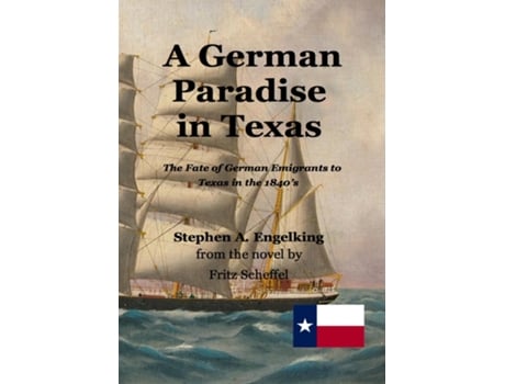 Livro A German Paradise In Texas The Fate Of German Emigrants To Texas In The 1840s De Engelking, Stephen Arthur Et Al. (inglês)