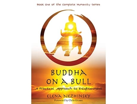 Livro Buddha on a Bull A Practical Approach to Enlightenment 1 Complete Humanity de Elena Nezhinsky (Inglês)