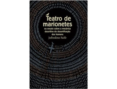Libro Teatro de Marionetes ou ensaio sbre a mecânica descritiva da desertificação dos homens de Jofredino Faife e Rita Múrias (Portugués)