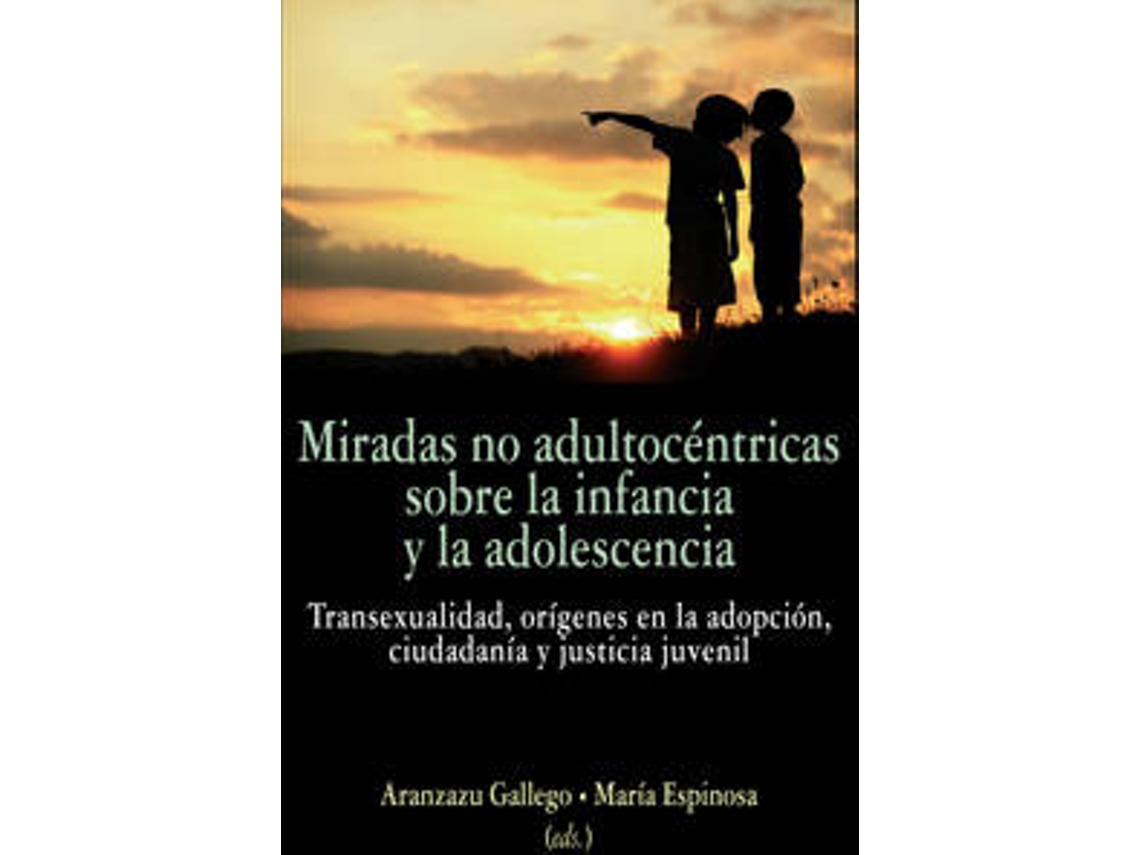 Livro Miradas Adultocentricas Sobre Infancia Y Adolescencia de Maria Espinosa e Aranzazu Gallego (Espanhol)