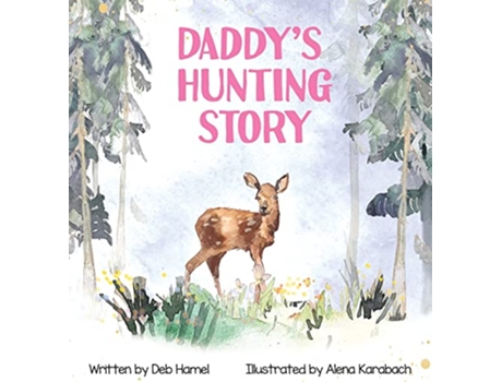 Livro Daddys Hunting Story de Deb Hamel (Inglês)