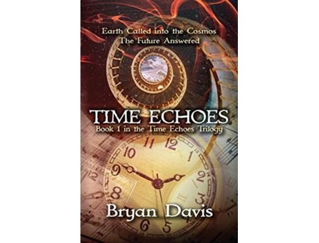 Livro Time Echoes Time Echoes Trilogy V1 de Bryan Davis Bryan Davis (Inglês)