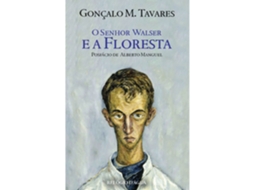 O Senhor Walser E A Floresta De Gonçalo M. Tavares