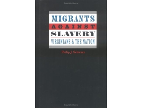 Livro Migrants Against Slavery De Philip J Schwarz (inglês - Capa Dura)