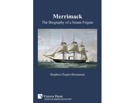 Livro Merrimack, The Biography Of A Steam Frigate De Stephen Chapin Kinnaman (inglês)