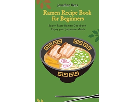 Livro Super Ramen Recipe Book for Beginners Super Tasty Quick and Easy Ramen Collection de Jonathan Rees (Inglês)