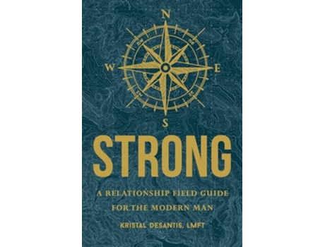 Livro Strong A Relationship Field Guide for the Modern Man de Kristal Desantis (Inglês)
