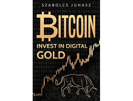 Livro Bitcoin Invest In Digital Gold de Szabolcs Juhasz (Inglês)