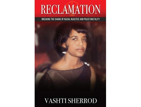 Livro Reclamation Breaking? ?the? ?chains? ?of? ??racism? ?and? ?police? ?brutality De Vashti Sherrod (inglês)