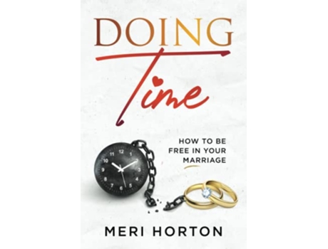 Livro Doing Time How to Be Free in Your Marriage de Meri Horton Charles Horton (Inglês)