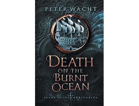 Livro Death on the Burnt Ocean de Peter Wacht (Inglês)