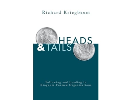Livro Heads and Tails Following and Leading in Kingdom-Formed Organizations de Richard Kriegbaum (Inglês)