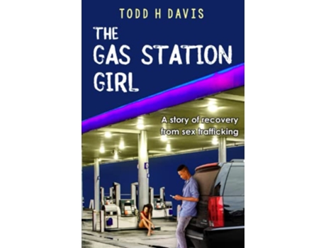 Livro The Gas Station Girl A story of recovery from sex trafficking The Jensen Siblings de Todd H Davis (Inglês)